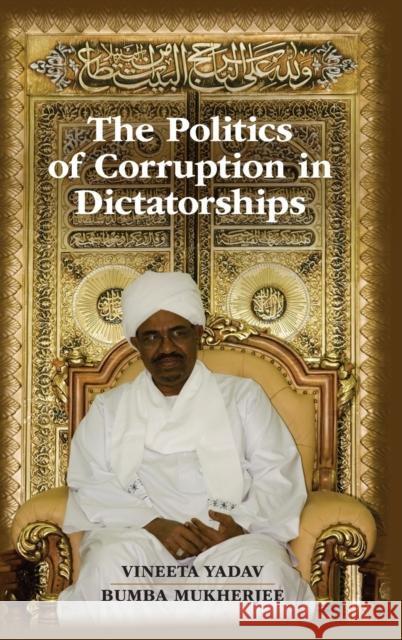 The Politics of Corruption in Dictatorships Vineeta Yadav Bumba Mukherjee 9781107083233 Cambridge University Press - książka