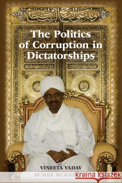 The Politics of Corruption in Dictatorships Vineeta Yadav Bumba Mukherjee 9781107443778 Cambridge University Press - książka