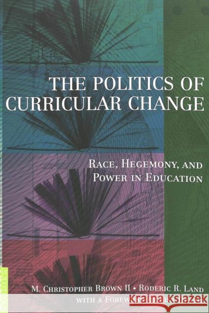 The Politics of Curricular Change: Race, Hegemony, and Power in Education Kincheloe, Joe L. 9780820448633 Peter Lang Publishing - książka