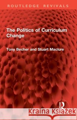 The Politics of Curriculum Change Stuart Maclure 9781032846415 Routledge - książka