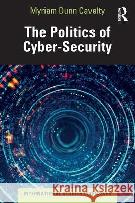 The Politics of Cyber-Security Myriam Dun 9780367895983 Routledge - książka