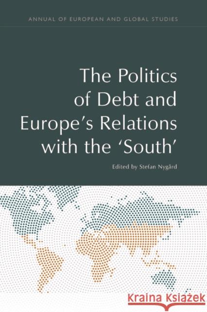 The Politics of Debt and Europe's Relations with the 'South' Nygard, Stefan 9781474461405 Edinburgh University Press - książka