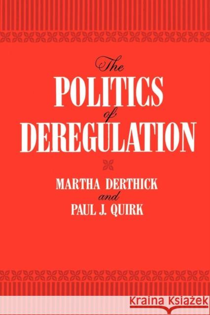 The Politics of Deregulation Martha Derthick Paul J. Quirk Paul J. Quirk 9780815718178 Brookings Institution Press - książka