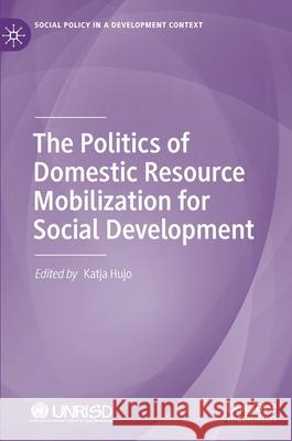 The Politics of Domestic Resource Mobilization for Social Development Katja Hujo 9783030375942 Palgrave MacMillan - książka