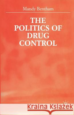 The Politics of Drug Control Mandy Bentham M. Bentham 9781349405688 Palgrave MacMillan - książka