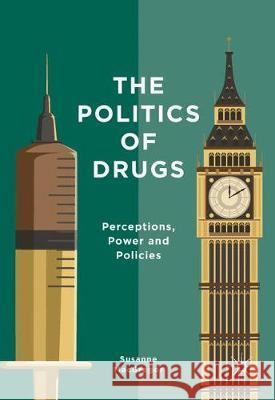 The Politics of Drugs: Perceptions, Power and Policies Susanne MacGregor   9781349697878 Palgrave Macmillan - książka