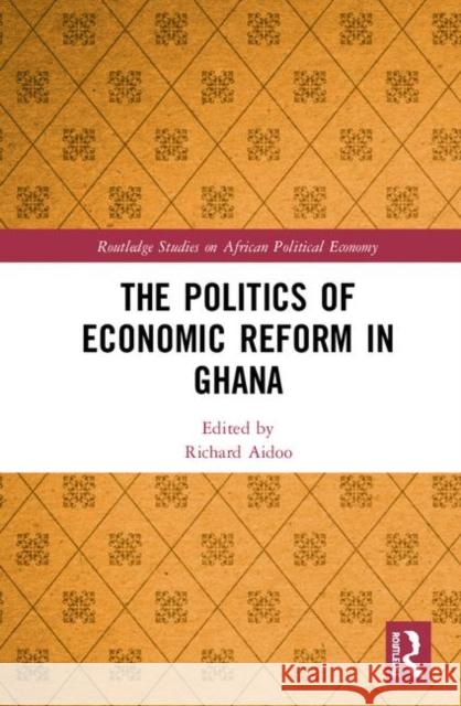 The Politics of Economic Reform in Ghana Richard Aidoo 9781138497337 Routledge - książka