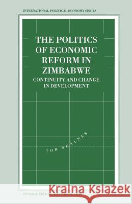 The Politics of Economic Reform in Zimbabwe: Continuity and Change in Development Skalnes, Tor 9781349137688 Palgrave MacMillan - książka