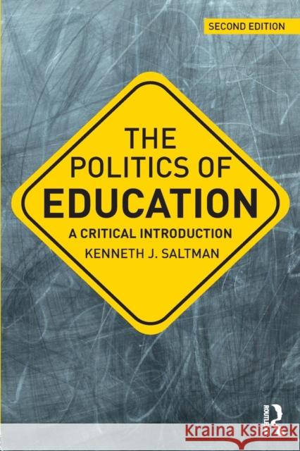 The Politics of Education: A Critical Introduction Kenneth J. Saltman 9781138242517 Routledge - książka