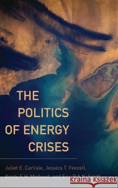 The Politics of Energy Crises Eric R. A. N. Smith Juliet E. Carlisle Jessica T. Feezell 9780190264635 Oxford University Press, USA - książka