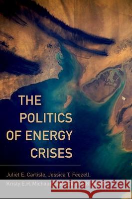 The Politics of Energy Crises Eric R. A. N. Smith Juliet E. Carlisle Jessica T. Feezell 9780190264642 Oxford University Press, USA - książka