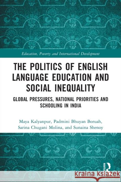 The Politics of English Language Education and Social Inequality: Global Pressures, National Priorities and Schooling in India Kalyanpur, Maya 9780367646189 Taylor & Francis Ltd - książka