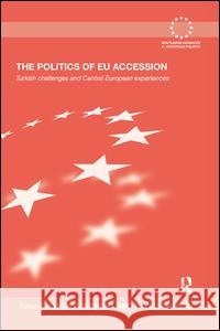 The Politics of Eu Accession: Turkish Challenges and Central European Experiences Lucie Tunkrova Pavel Aradin 9781138979017 Routledge - książka