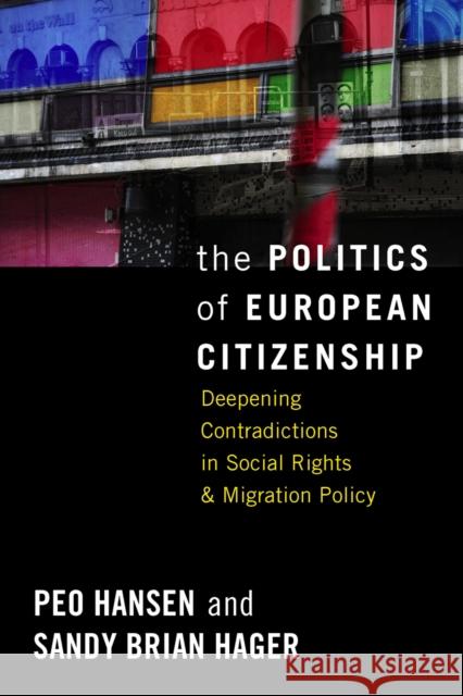 The Politics of European Citizenship: Deepening Contradictions in Social Rights and Migration Policy Hansen, Peo 9781845457334  - książka