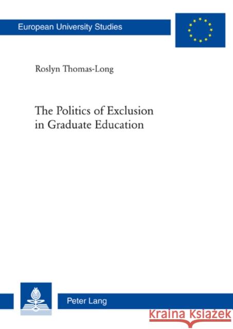 The Politics of Exclusion in Graduate Education Thomas-Long, Roslyn 9783034303309 Peter Lang AG, Internationaler Verlag der Wis - książka