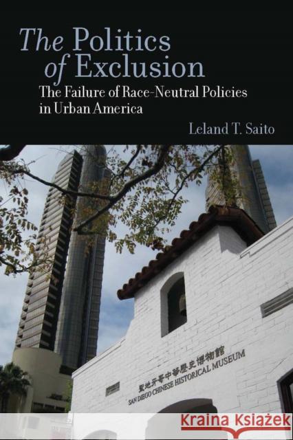 The Politics of Exclusion: The Failure of Race-Neutral Policies in Urban America Saito, Leland T. 9780804759298 Stanford University Press - książka