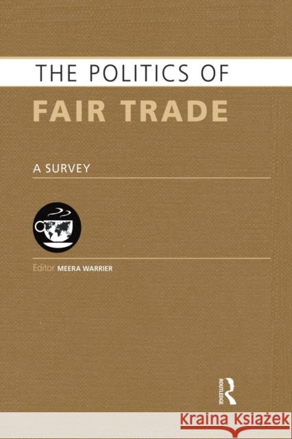 The Politics of Fair Trade: A Survey Warrier, Meera 9781857437607 Routledge - książka