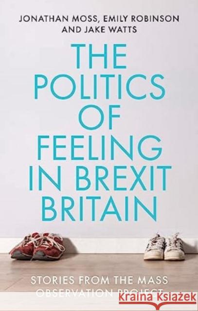 The Politics of Feeling in Brexit Britain Jake Watts 9781526152503 Manchester University Press - książka