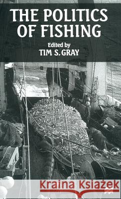 The Politics of Fishing Tim S Gray 9780333690857  - książka