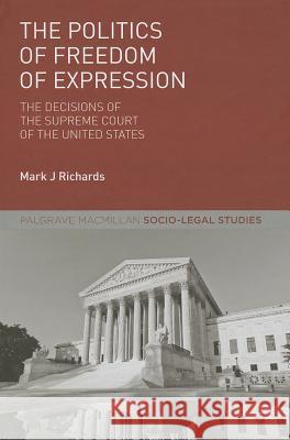The Politics of Freedom of Expression: The Decisions of the Supreme Court of the United States Richards, M. 9781137277572  - książka