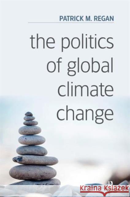 The Politics of Global Climate Change Patrick M. Regan 9781612057880 Paradigm Publishers - książka