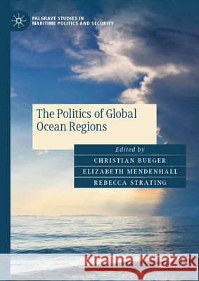 The Politics of Global Ocean Regions Christian Bueger Elizabeth Mendenhall Rebecca Strating 9783031889837 Palgrave MacMillan - książka