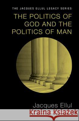 The Politics of God and the Politics of Man Jacques Ellul David Gill 9781610977982 Wipf & Stock Publishers - książka