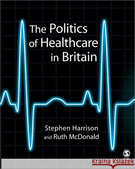 The Politics of Healthcare in Britain Stephen Harrison 9780761941606  - książka