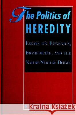 The Politics of Heredity: Essays on Eugenics, Biomedicine, and the Nature-Nurture Debate Diane B. Paul 9780791438220 State University of New York Press - książka