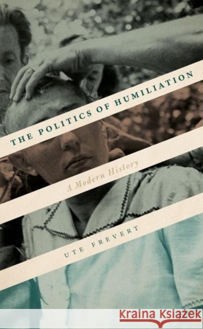 The Politics of Humiliation: A Modern History Ute Frevert 9780198820314 Oxford University Press - książka