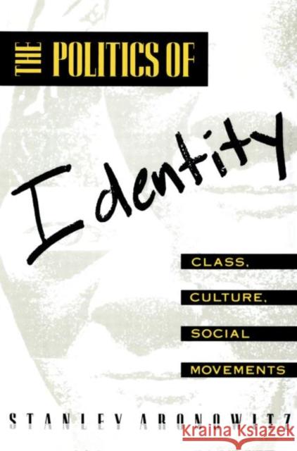 The Politics of Identity: Class, Culture, Social Movements Aronowitz, Stanley 9780415904377 Routledge - książka