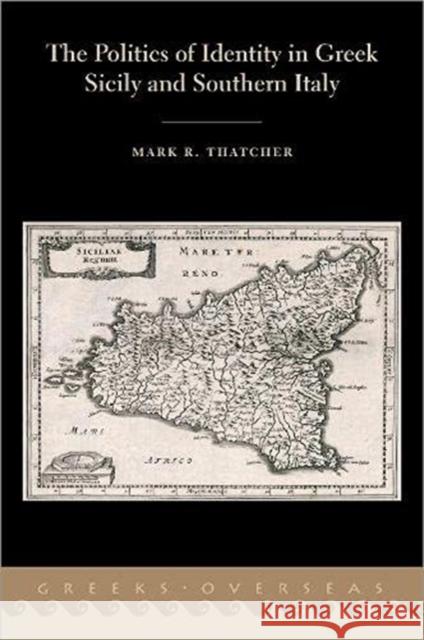 The Politics of Identity in Greek Sicily and Southern Italy Mark Thatcher 9780197586440 Oxford University Press, USA - książka