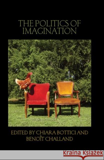 The Politics of Imagination Chiara Bottici Beno T. Challand 9780415815284 Birkbeck Law Press - książka