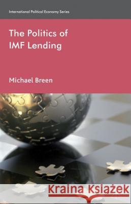 The Politics of IMF Lending Michael Breen 9781137263803  - książka