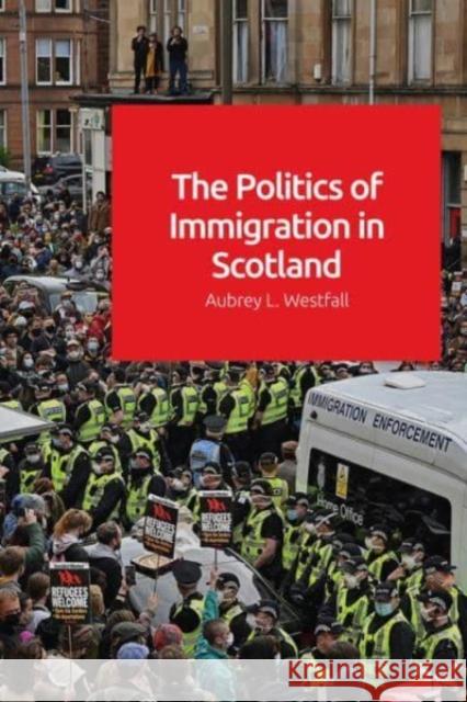 The Politics of Immigration in Scotland Aubrey Westfall 9781474491594 Edinburgh University Press - książka