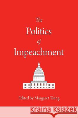 The Politics of Impeachment Margaret Tseng 9781633916883 Westphalia Press - książka