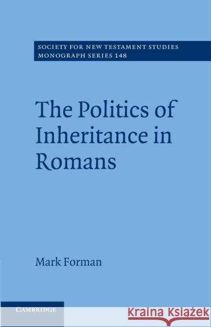 The Politics of Inheritance in Romans Mark Forman 9781107666481 Cambridge University Press - książka