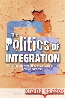 The Politics of Integration Roberts, Terri-Ann Gilbert 9789766376222  - książka
