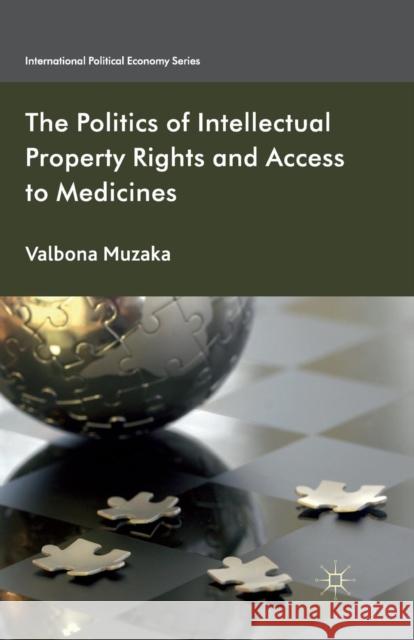 The Politics of Intellectual Property Rights and Access to Medicines Valbona Muzaka V. Muzaka 9781349313860 Palgrave MacMillan - książka