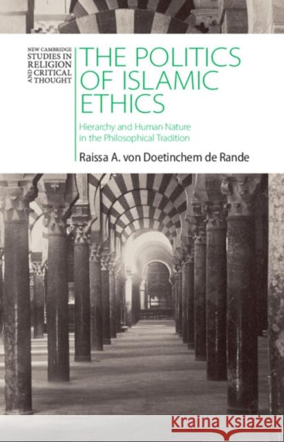 The Politics of Islamic Ethics: Hierarchy and Human Nature in the Philosophical Tradition Raissa A. (University of Chicago Divinity School) von Doetinchem de Rande 9781009566186 Cambridge University Press - książka