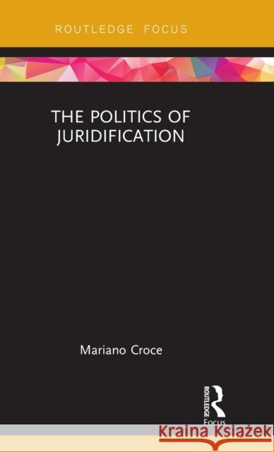 The Politics of Juridification Mariano Croce Michele Spano 9780415750134 Routledge - książka