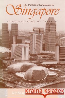 The Politics of Landscapes in Singapore: Constructions of Nation Kong, Lily 9780815629801 Syracuse University Press - książka