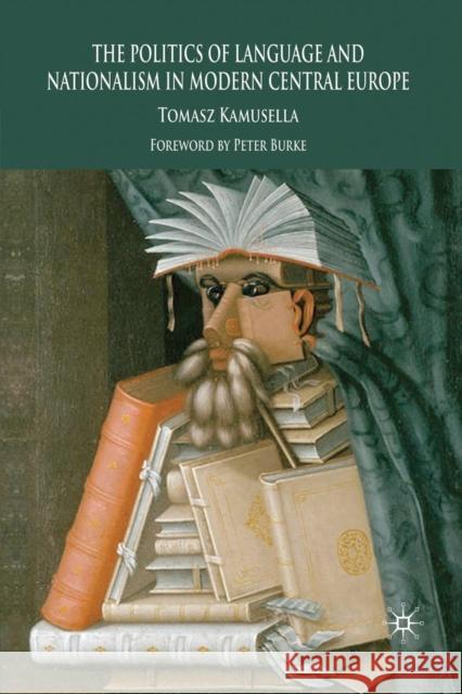 The Politics of Language and Nationalism in Modern Central Europe Peter Burke T. Kamusella  9781349361960 Palgrave Macmillan - książka