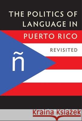 The Politics of Language in Puerto Rico: Revisited Amilcar Antonio Barreto 9781683401131 University of Florida Press - książka