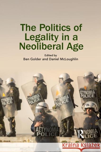 The Politics of Legality in a Neoliberal Age Ben Golder Daniel McLoughlin 9780367191825 Routledge - książka