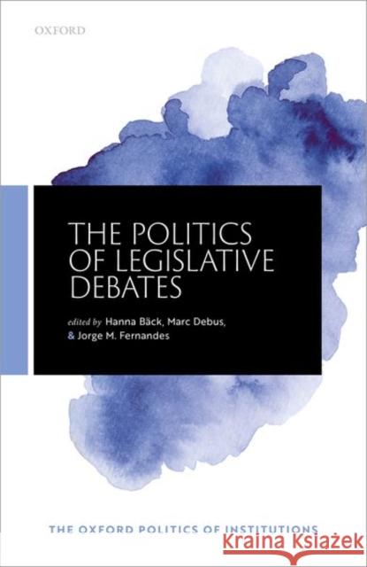 The Politics of Legislative Debates Back, Hanna 9780198849063 Oxford University Press, USA - książka