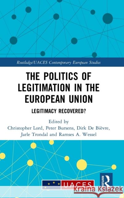 The Politics of Legitimation in the European Union: Legitimacy Recovered? Christopher Lord Peter Bursens Dirk d 9781032101408 Routledge - książka