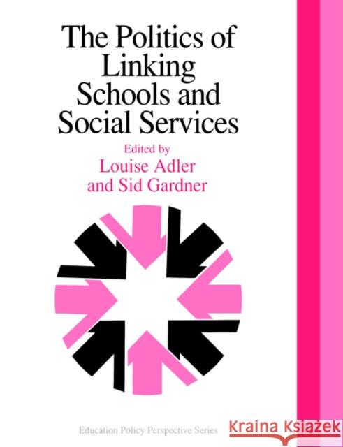 The Politics Of Linking Schools And Social Services: The 1993 Yearbook Of The Politics Of Education Association Adler, Louise 9780750702232 Routledge - książka