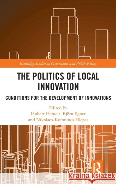 The Politics of Local Innovation: Conditions for the Development of Innovations Hubert Heinelt Bj 9780367534080 Routledge - książka