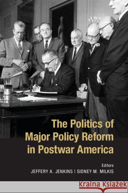 The Politics of Major Policy Reform in Postwar America Jeffrey A Jenkins & Sidney M Milkis 9781107668485 CAMBRIDGE UNIVERSITY PRESS - książka